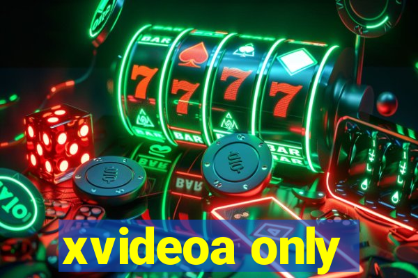 xvideoa only